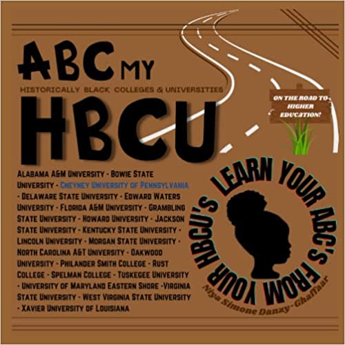 ABC My HBCU: Learn Your ABCs Through Your HBCUs! Written by Niya Simone Danzy-Ghaffaar