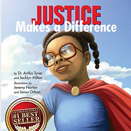 Justice makes a difference written by by Dr. Artika Tyner, Jacklyn Milton, Jeremy Norton
