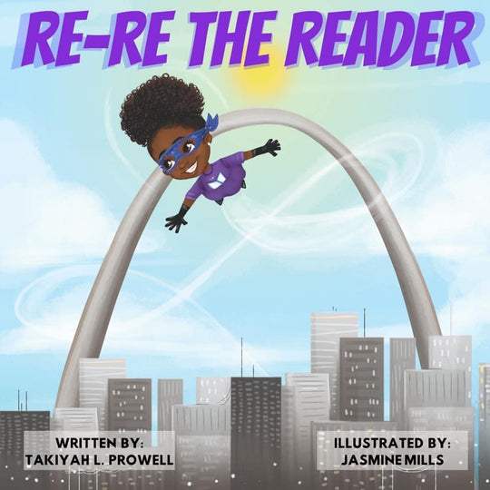Re-Re the Reader Written by Takiyah L. Prowell