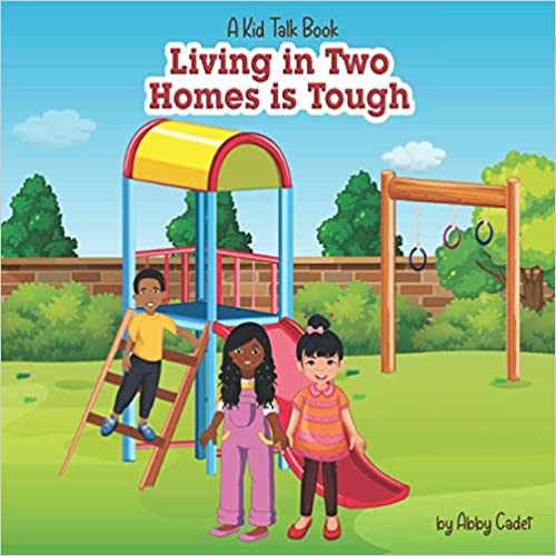 Living in Two Homes is Tough Written by Abby Cadet