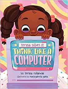 Think like a computer written by Terysa Ridgeway