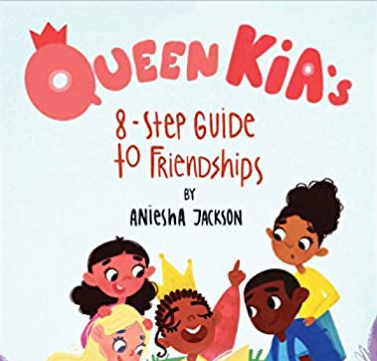 Queen Kia's 8-Step Guide To Friendships Written by Aniesha Jackson