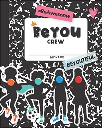 BeYOU Crew Composition NoteBook (8x10): BeYOU Crew